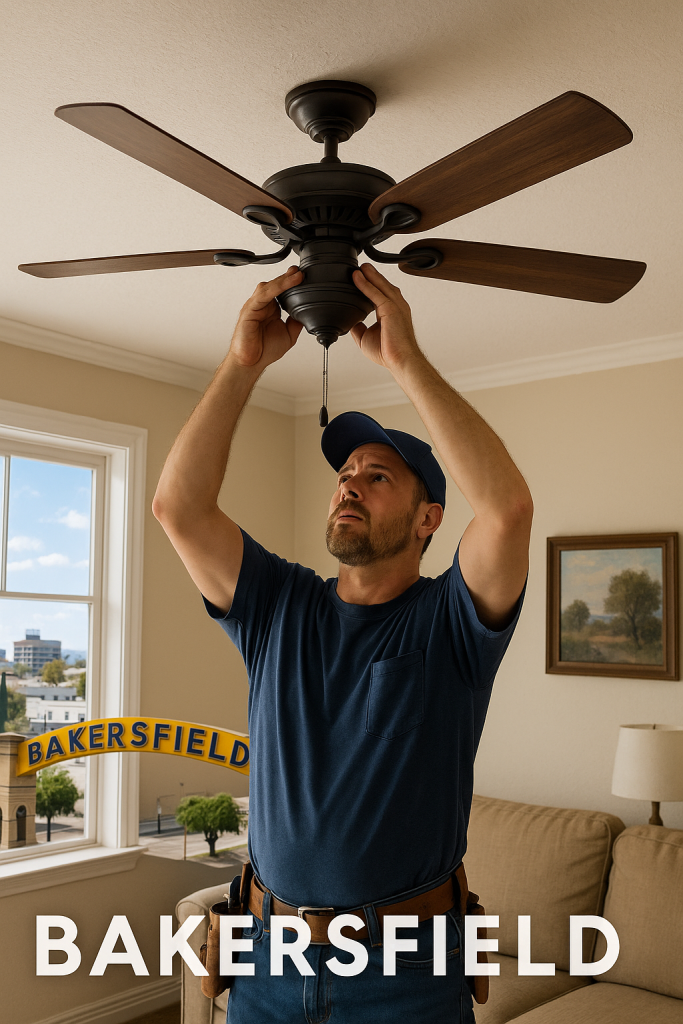 Ceiling Fan Installation in Bakersfield 